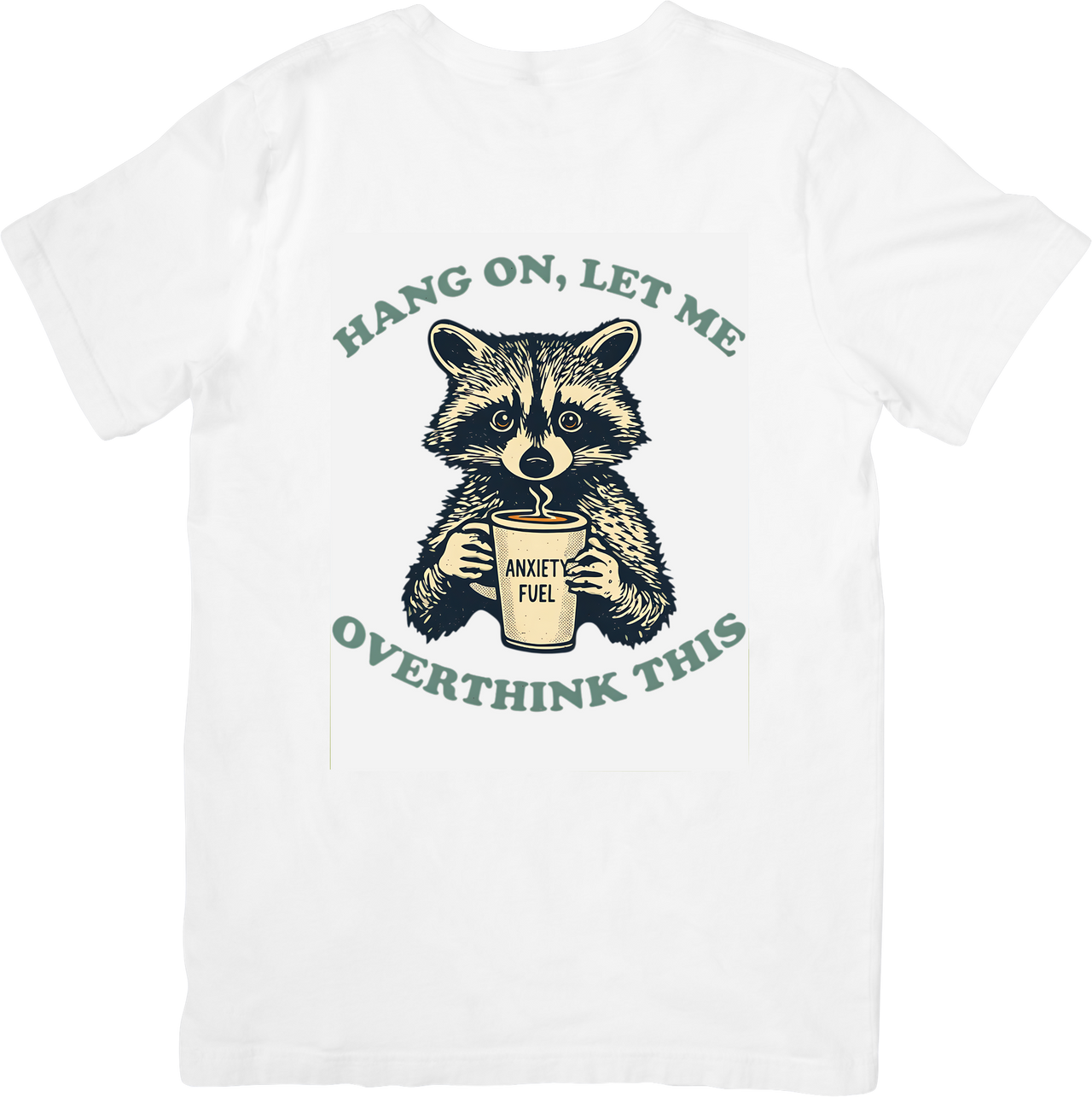 Hang On Let Me Overthink This Anxiety Fuel Raccoon T-Shirt | Funny Coffee Graphic Tee