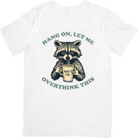 Thumbnail for Hang On Let Me Overthink This Anxiety Fuel Raccoon T-Shirt | Funny Coffee Graphic Tee