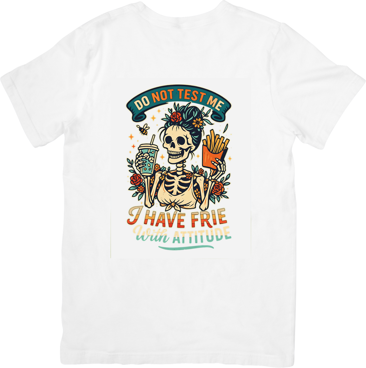Do Not Test Me I Have Fries With Attitude Skeleton T-Shirt | Funny Retro Graphic Tee