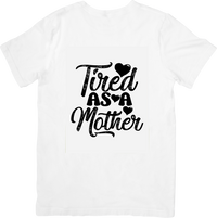 Thumbnail for Tired As A Mother T-Shirt | Funny Mom Script Pun Graphic Tee | Mother's Day Gift